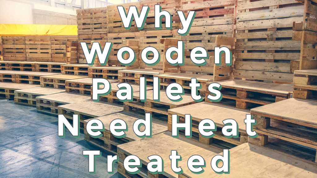 Why Wooden Pallets need Heat Treated Heat Treatment Malaysia Pallet