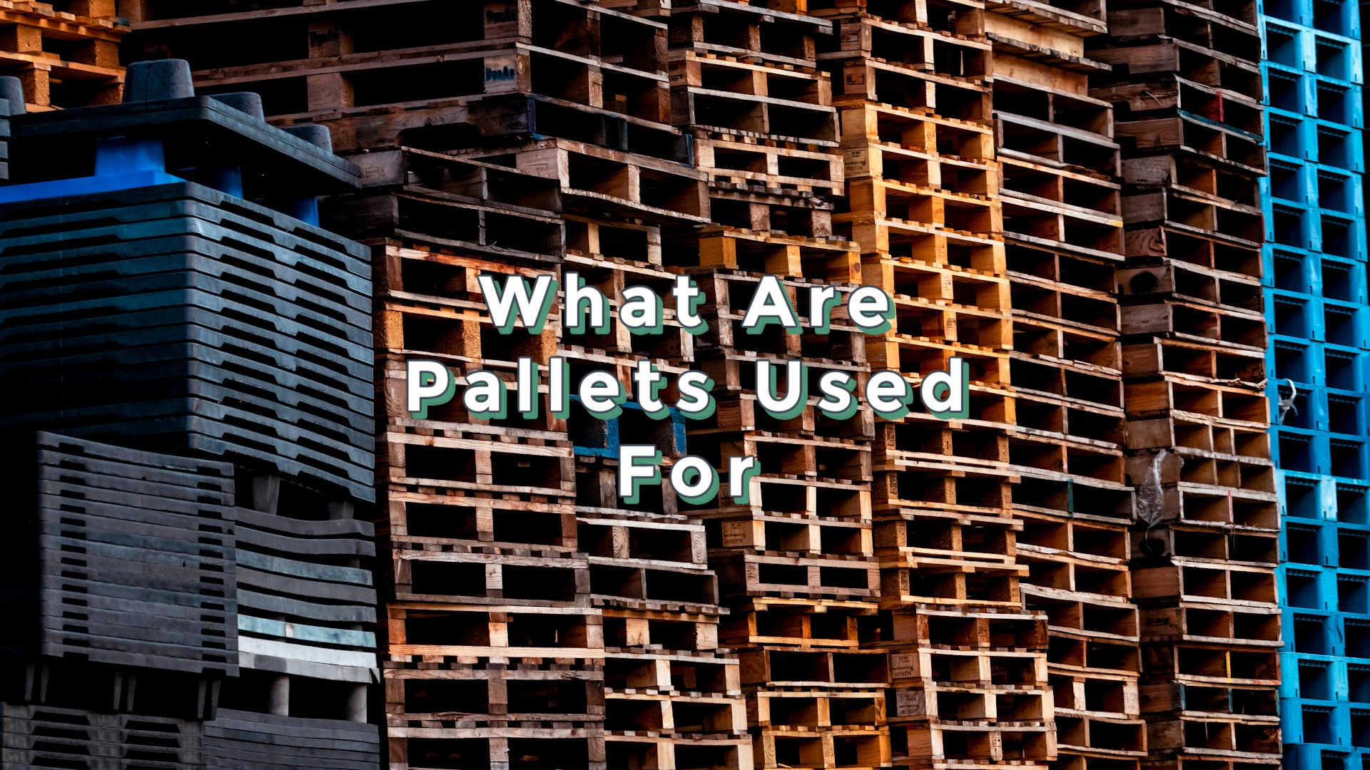 What Are Pallets Used For | When You Need to use | Pallets Introduction